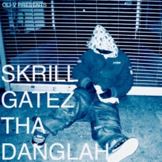 Skrill Gatez Tha Danglah