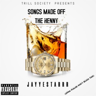 Songs Made Off The Henny