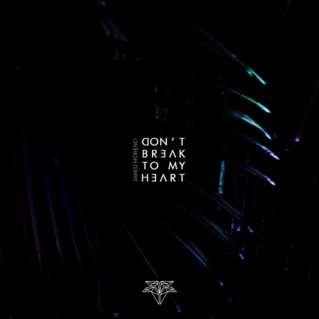 Don't Break to my Heart | Boomplay Music