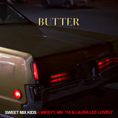 BUTTER ft. Mikeyy, Mr. 110 & Laura Lee Lovely | Boomplay Music