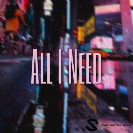 All I Need | Boomplay Music