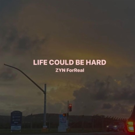 Life Could Be Hard | Boomplay Music