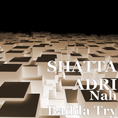 Nah Badda Try | Boomplay Music