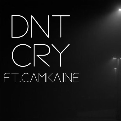 Dnt Cry ft. CamKaiine | Boomplay Music