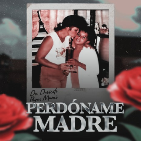 Perdóname Madre | Boomplay Music