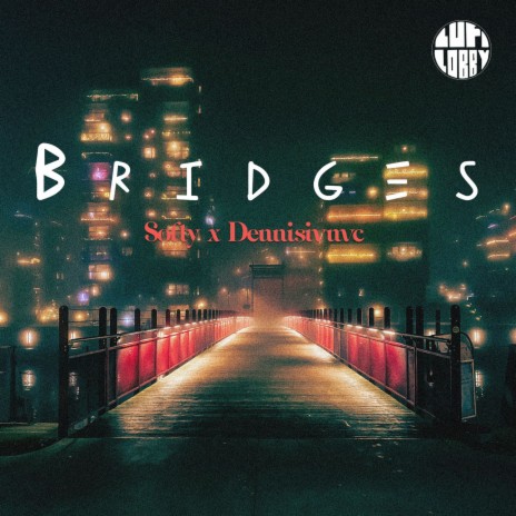 Bridges ft. dennisivnvc | Boomplay Music