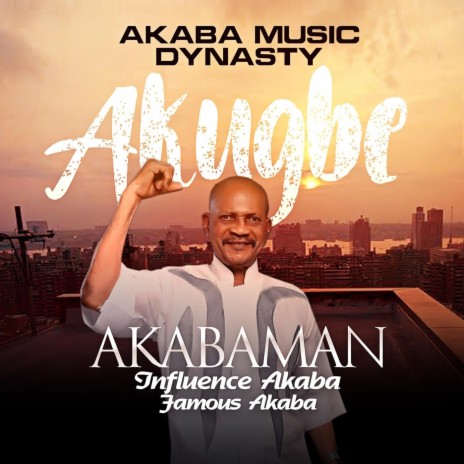 Akugbe ft. Akaba Man & Famous Akaba | Boomplay Music