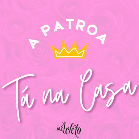 A Patroa tá na Casa | Boomplay Music