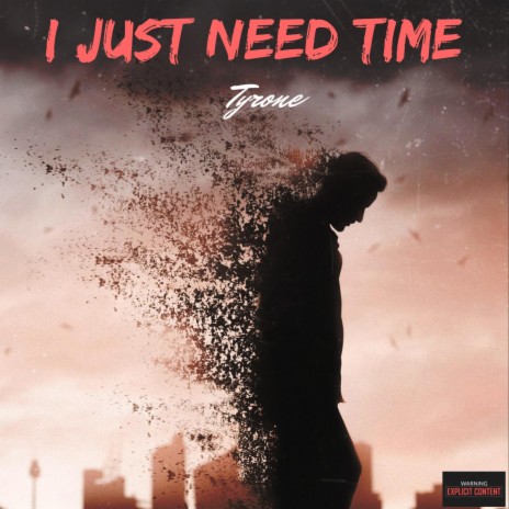 I Just Need Time | Boomplay Music