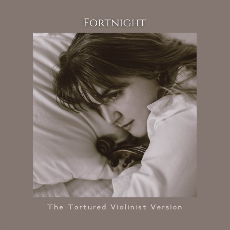 Fortnight (The Tortured Violinist Version) | Boomplay Music