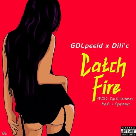 Catch Fire ft. Dili'c | Boomplay Music