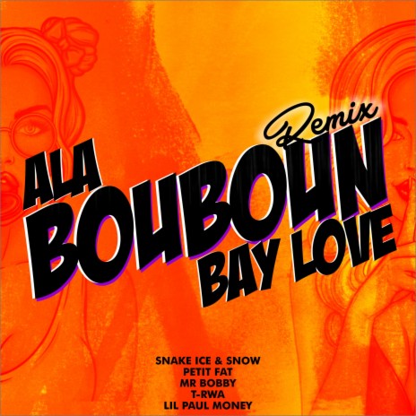 Ala Bouboun Bay Love (Remix) ft. Petit Fat, Mr. Bobby, T-RWA & Lil Paul Money | Boomplay Music