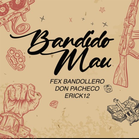 Bandido Mau ft. Don Pacheco & Erick12 | Boomplay Music