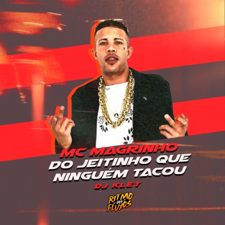 Do Jeitinho Que Ninguém Tacou ft. DJ Kley | Boomplay Music