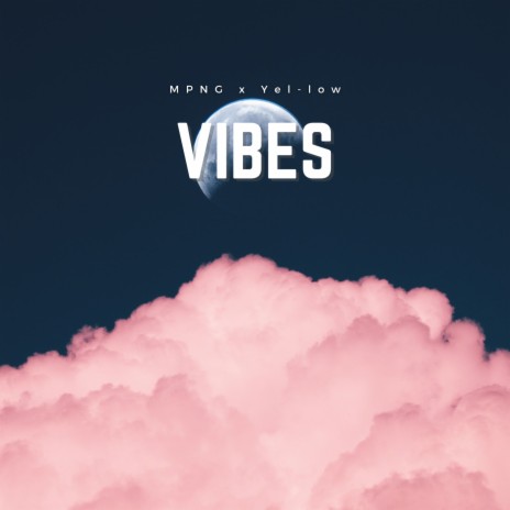 Vibes ft. Yel-low | Boomplay Music