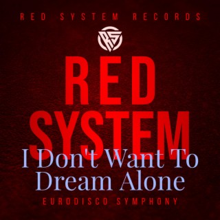 I Don't Want To Dream Alone (eurodisco symphony)