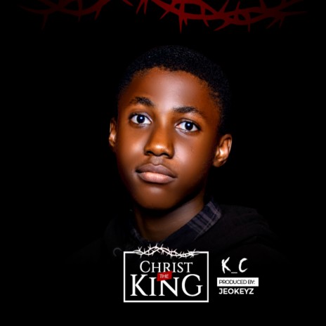 CHRIST THE KING | Boomplay Music