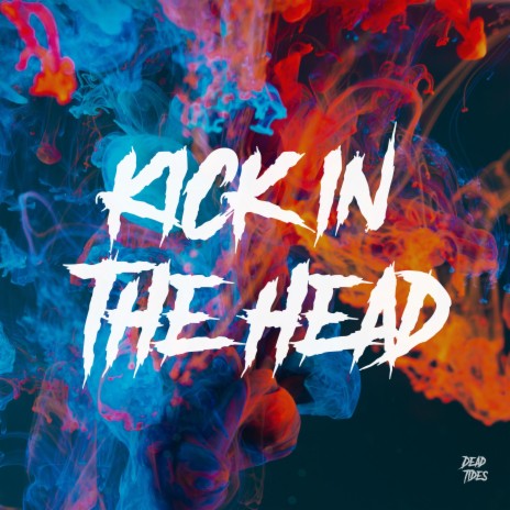 Kick in the head | Boomplay Music