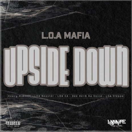 Upside Down ft. Heavy.Himself, LOA Rooster, LOA EA, LOA Steppa & Dee Herm Da Voice | Boomplay Music