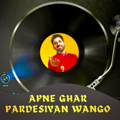 Apne Ghar Pardesian Wangoo | Boomplay Music