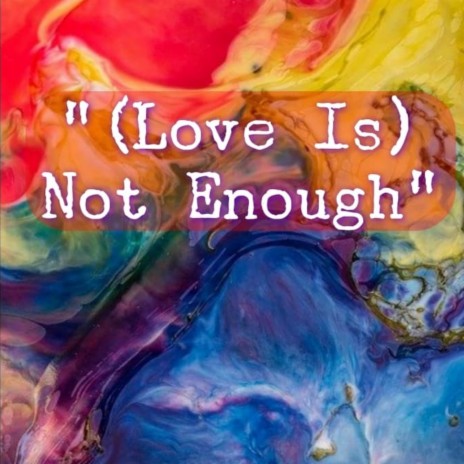 (Love Is) Not Enough | Boomplay Music
