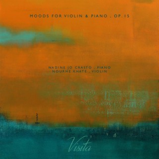 Moods for Violin & Piano, Op. 15 (feat. Nadine Jo Crasto & Nourhe Khate)