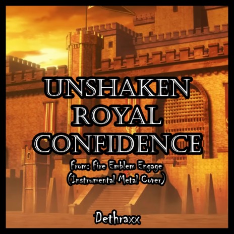 Unshaken Royal Confidence (From Fire Emblem Engage)
