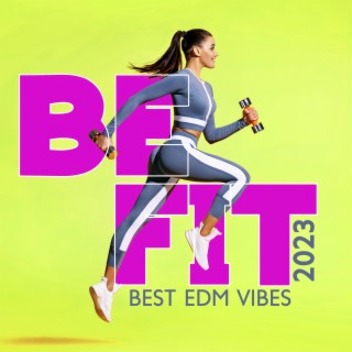 Be Fit: Best EDM Vibes 2023, Power of Motivational Workout Music, Trap Beats, Feminine Energy