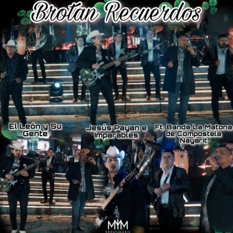 Brotan Recuerdos ft. Jesus Payan e Imparables & Banda La Matona de Compostela Nayarit | Boomplay Music