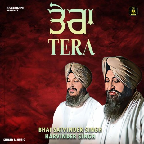 Tera ft. Bhai Satvinder Singh Ji | Boomplay Music