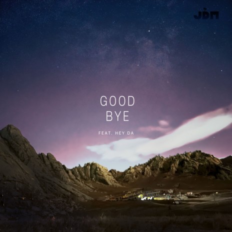 Good Bye ft. HeyDa | Boomplay Music