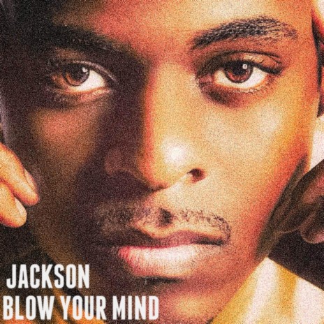 Blow Your Mind | Boomplay Music