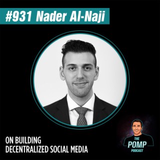 #931 Nader Al-Naji On Building Decentralized Social Media