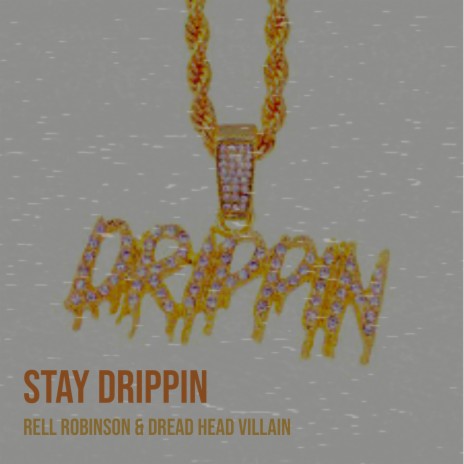 Stay Drippin ft. Dread Head Villain | Boomplay Music