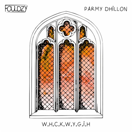 W.H.C.K.W.Y.G.I.H ft. Parmy Dhillon | Boomplay Music