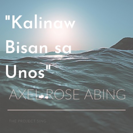 Kalinaw Bisan sa Unos (feat. Axel Rose Abing)