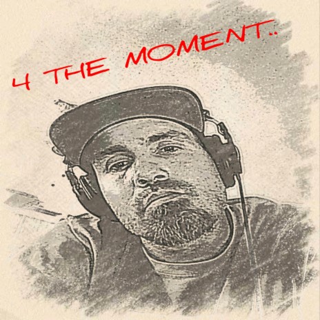 4 THE MOMENT.. | Boomplay Music