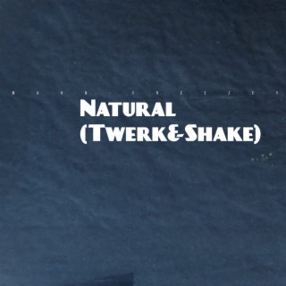 Natural (Twerk&Shake)