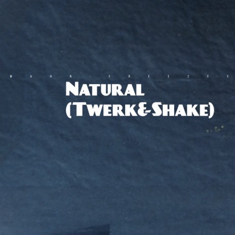 Natural (Twerk&Shake) | Boomplay Music