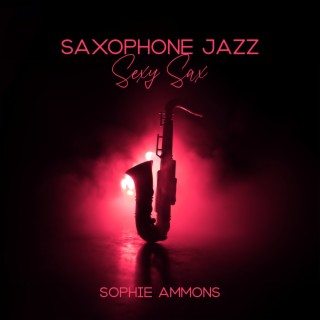 Saxophone Jazz: Sexy Sax