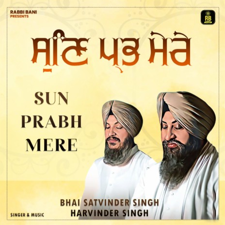 Sun Prabh Mere ft. Bhai Satvinder Singh Ji