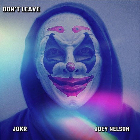 Don't Leave ft. Joey Nelson | Boomplay Music