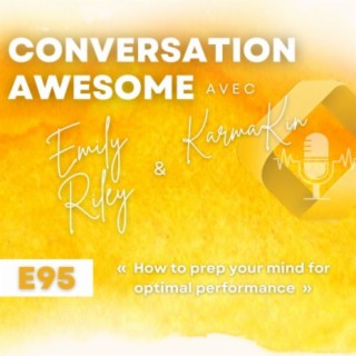 95 - How to prep your mind for optimal performance (with Emily Riley)