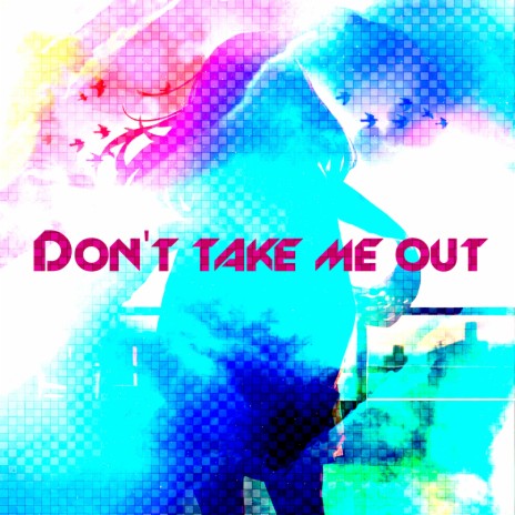 Don't Take Me Out | Boomplay Music