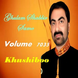 Ghulam Shabbir Samo, Vol. 7035 KHUSHBOO