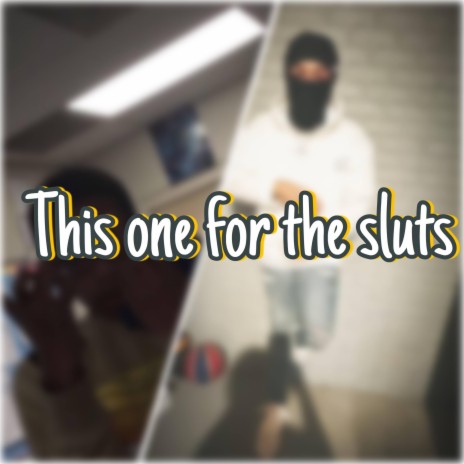 This one for the sluts ft. K3skiii