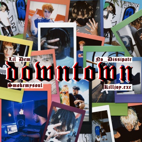 downtown (feat. Smokemysoul.exe, Killjoy.exe & Dissipate) | Boomplay Music