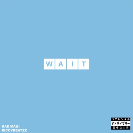 Wait ft. KAE Maui | Boomplay Music