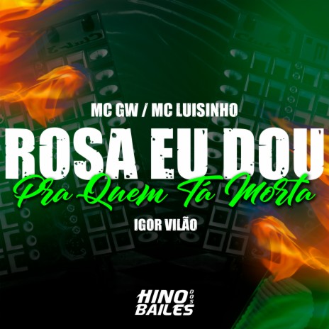 Rosa Eu Dou pra Quem Ta Mort4 ft. Mc Luisinho & Mc GW | Boomplay Music