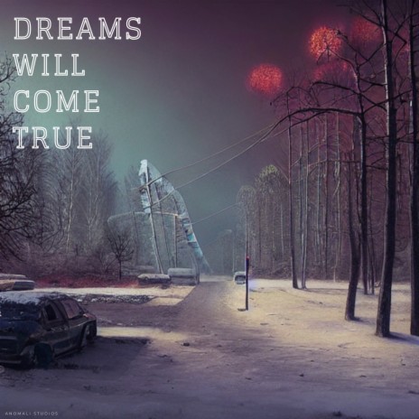 Dreams Will Come True | Boomplay Music